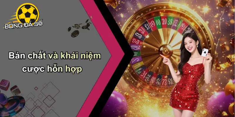 Cược Hỗn Hợp (Combo Bet)