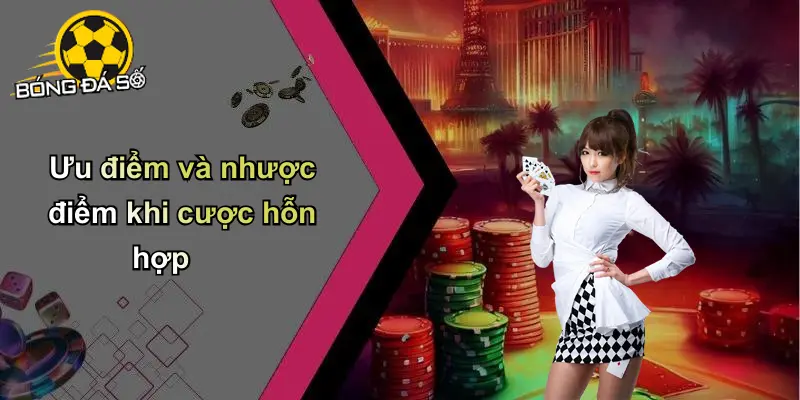 Cược Hỗn Hợp (Combo Bet)