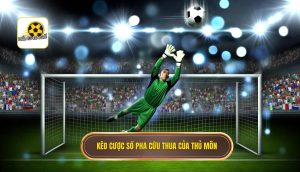 Kèo cược số pha cứu thua của thủ môn
