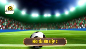 Kèo tài xỉu hiệp 2