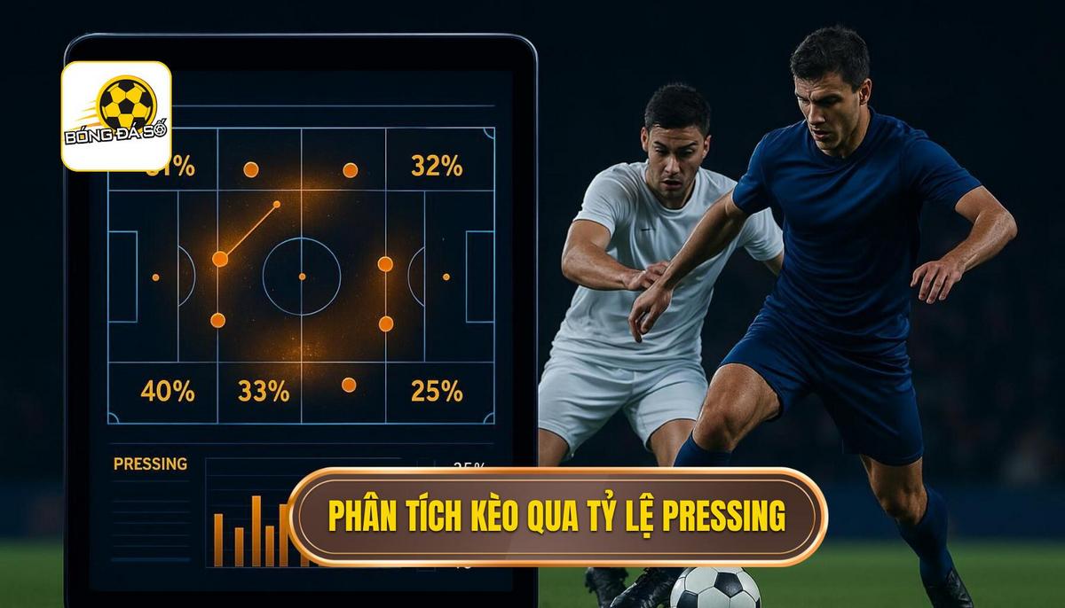 Phần 2_ Cách Phân Tích Kèo Dựa Trên Tỷ Lệ Pressing Chi Tiết