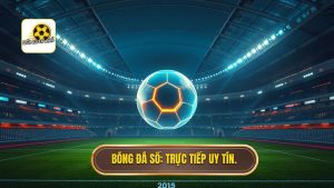 Bóng Đá Số_ Trực tiếp uy tín.