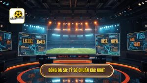 Bóng Đá Số_ Tỷ số chuẩn xác nhất