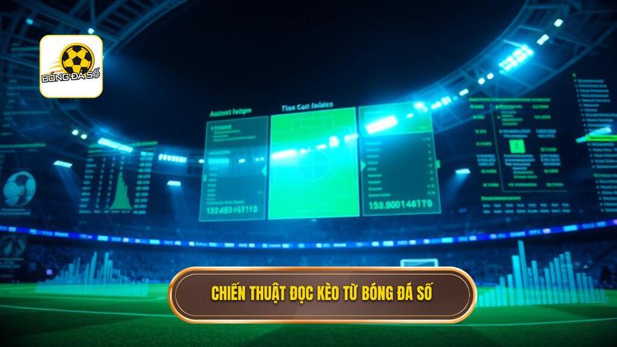Những chiến thuật đọc kèo thực chiến từ BÓNG ĐÁ SỐ