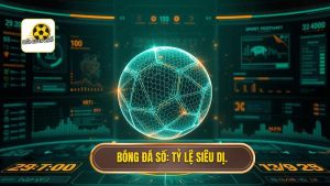 Tỷ lệ bóng đá siêu dị hôm nay: Giải mã những biến động bất thường từ góc nhìn chuyên gia