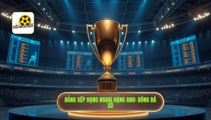 Bảng xếp hạng Ngoại hạng Anh_ Bóng Đá Số
