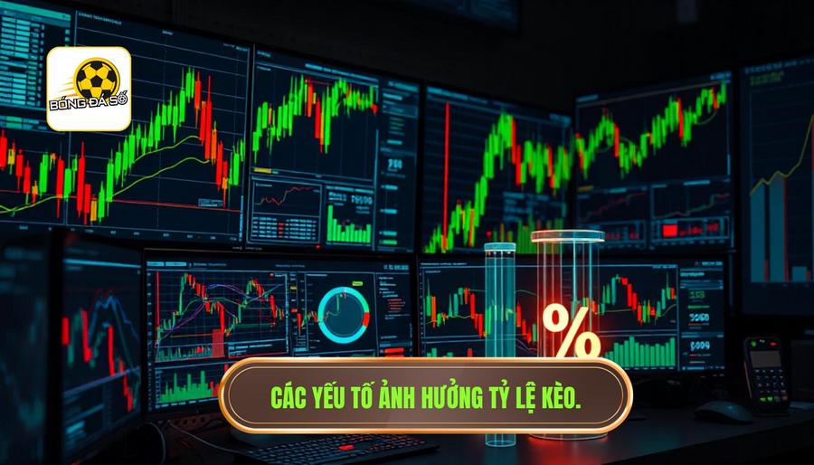 Các yếu tố ảnh hưởng tỷ lệ kèo
